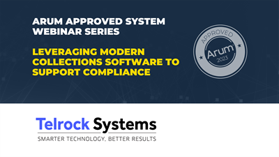 Arum Approved System Webinar: Telrock - Leveraging modern collections software to support regulatory compliance